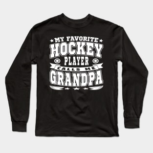 My Favorite Hockey Player Calls Me Grandpa Text White Long Sleeve T-Shirt